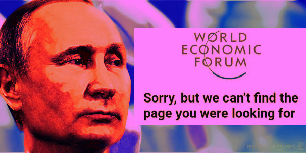 Putin has been removed from WEF – Why?…