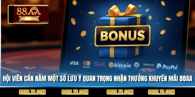 Hội viên cần nắm một số lưu ý quan trọng để nhận thưởng khuyến mãi 88AA